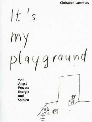 Weies Cover mit der handgeschriebenen Titel "It's my playground" und einer einfachen Zeichnung mit Stuhl, angedeutetem Blatt an der Wand und Flche am Boden, darauf Pinsel und Farbe 